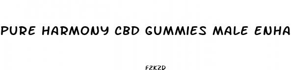 pure harmony cbd gummies male enhancement