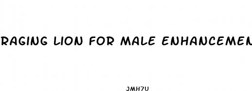 raging lion for male enhancement
