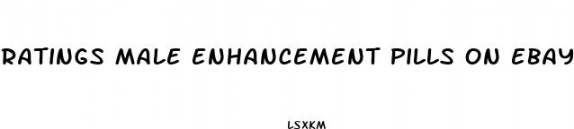 ratings male enhancement pills on ebay