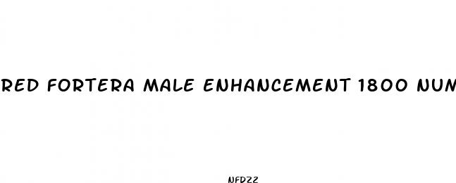 red fortera male enhancement 1800 number