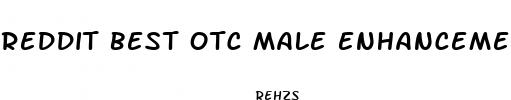 reddit best otc male enhancement