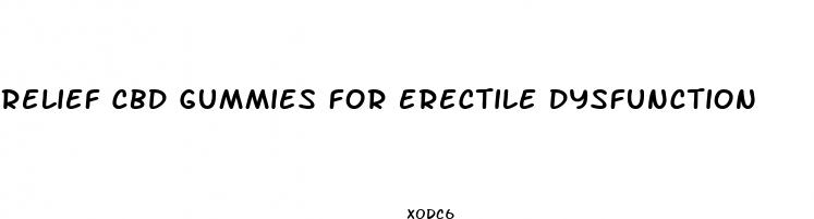 relief cbd gummies for erectile dysfunction