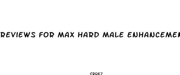 reviews for max hard male enhancement