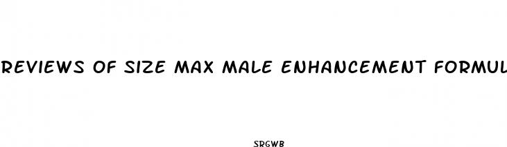 reviews of size max male enhancement formula