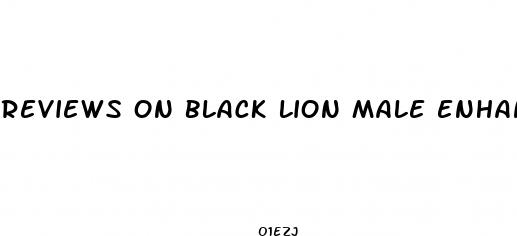 reviews on black lion male enhancement pill