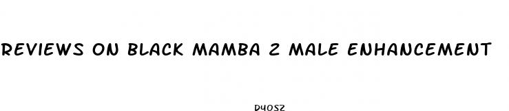 reviews on black mamba 2 male enhancement