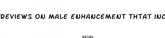 reviews on male enhancement thtat increases size