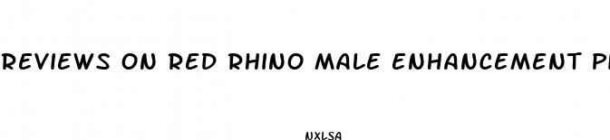 reviews on red rhino male enhancement pill