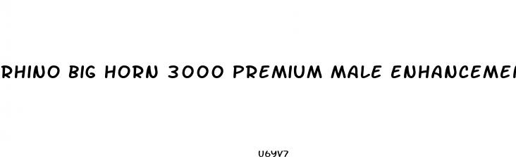rhino big horn 3000 premium male enhancement pill