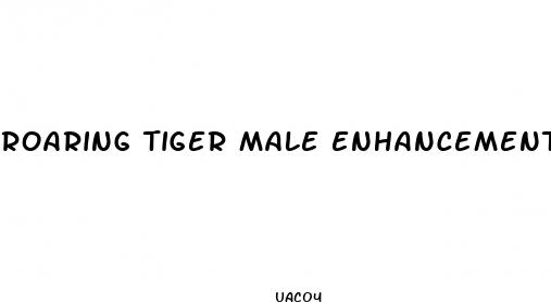roaring tiger male enhancement reviews