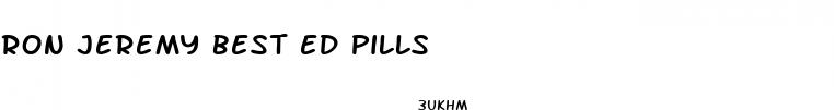 ron jeremy best ed pills