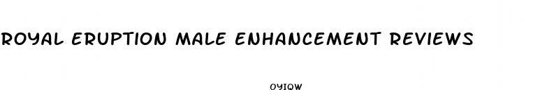 royal eruption male enhancement reviews