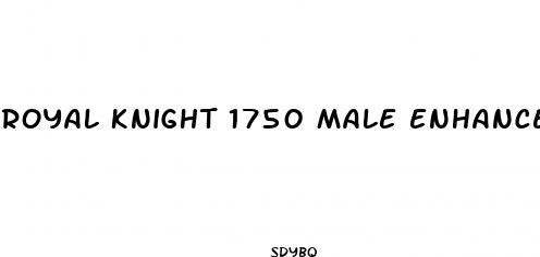 royal knight 1750 male enhancement pills
