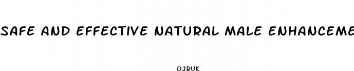 safe and effective natural male enhancement pills