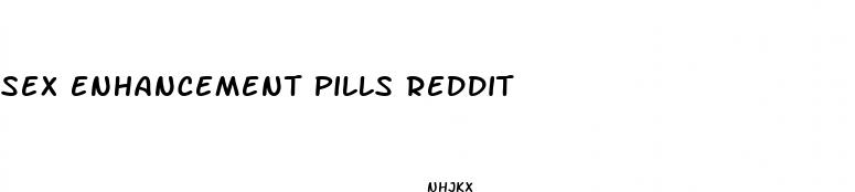 sex enhancement pills reddit