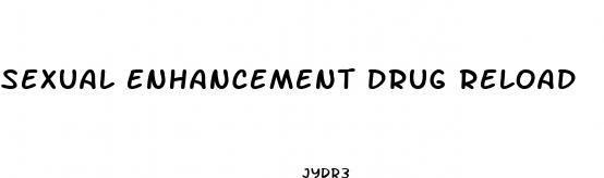 sexual enhancement drug reload