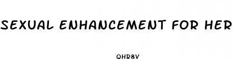 sexual enhancement for her