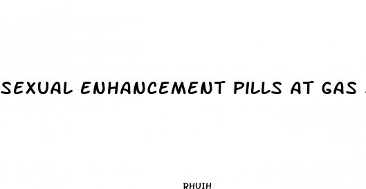 sexual enhancement pills at gas stations