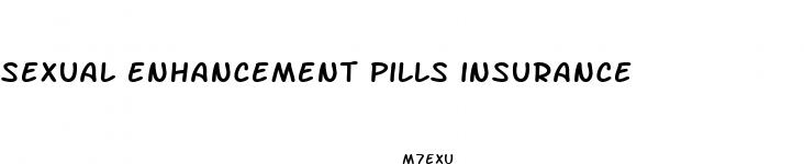 sexual enhancement pills insurance