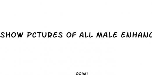 show pctures of all male enhance pills