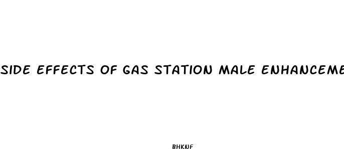 side effects of gas station male enhancement