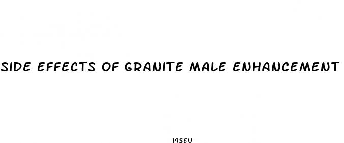 side effects of granite male enhancement