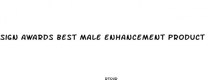 sign awards best male enhancement product