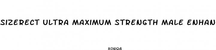 sizerect ultra maximum strength male enhancement pills