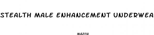 stealth male enhancement underwear