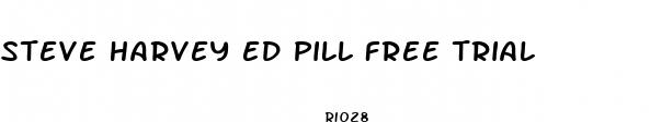 steve harvey ed pill free trial