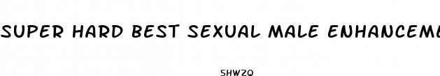 super hard best sexual male enhancement pills