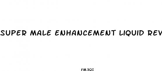 super male enhancement liquid review