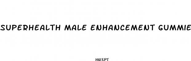 superhealth male enhancement gummies