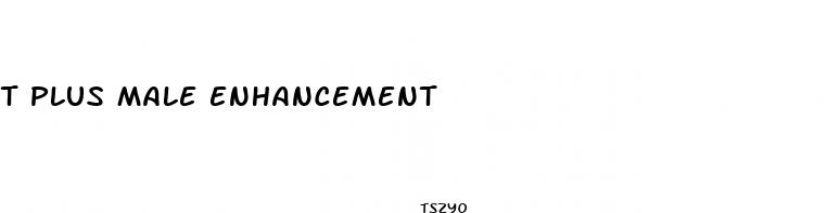 t plus male enhancement