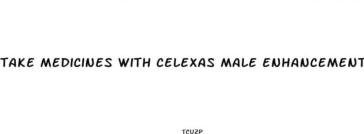 take medicines with celexas male enhancement
