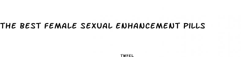 the best female sexual enhancement pills