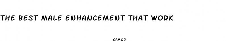 the best male enhancement that work