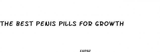 the best penis pills for growth