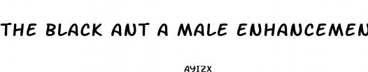 the black ant a male enhancement pill