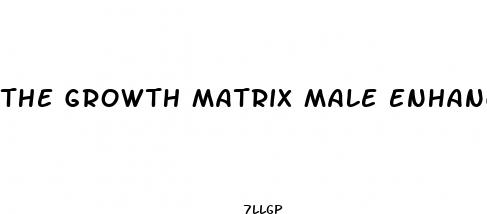 the growth matrix male enhancement reviews
