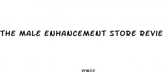 the male enhancement store reviews