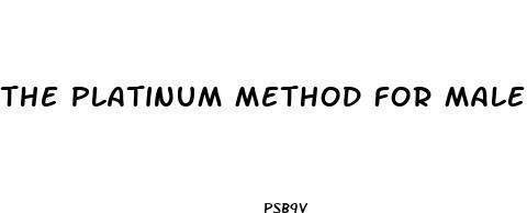 the platinum method for male enhancement
