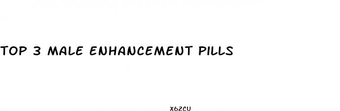 top 3 male enhancement pills