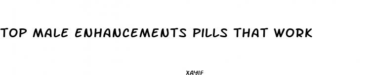 top male enhancements pills that work