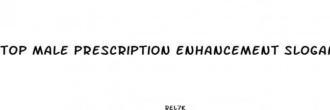 top male prescription enhancement slogan