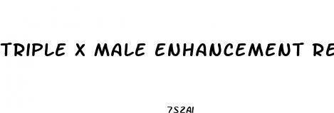 triple x male enhancement reviews