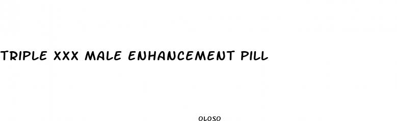 triple xxx male enhancement pill