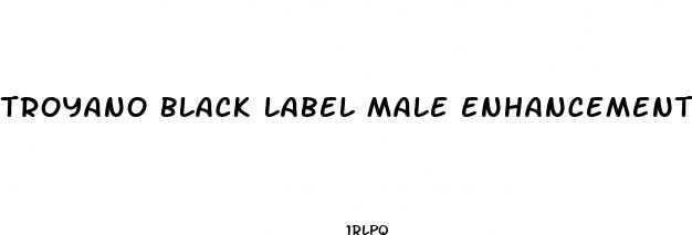 troyano black label male enhancement