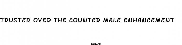 trusted over the counter male enhancement