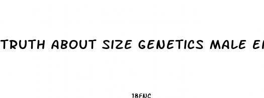 truth about size genetics male enhancement pills